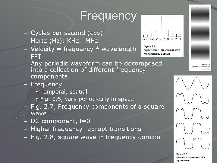 Frequency – – Cycles per second (cps) Hertz (Hz): KHz, MHz Velocity = frequency