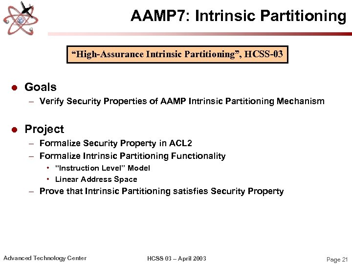 AAMP 7: Intrinsic Partitioning “High-Assurance Intrinsic Partitioning”, HCSS-03 l Goals – Verify Security Properties