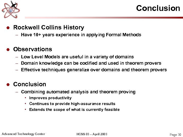 Conclusion l Rockwell Collins History – Have 10+ years experience in applying Formal Methods