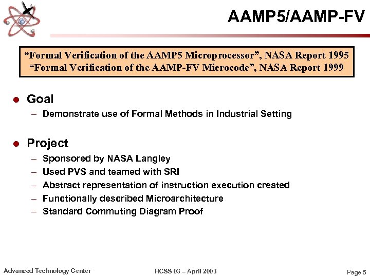 AAMP 5/AAMP-FV “Formal Verification of the AAMP 5 Microprocessor”, NASA Report 1995 “Formal Verification