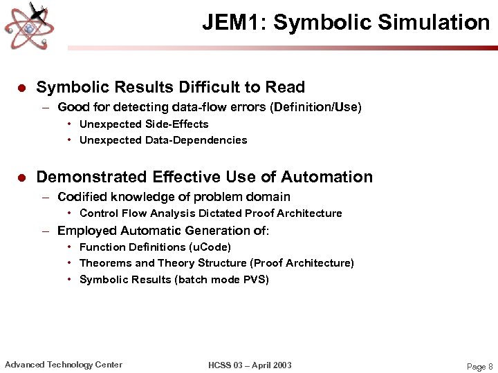 JEM 1: Symbolic Simulation l Symbolic Results Difficult to Read – Good for detecting