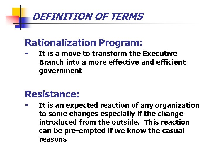 DEFINITION OF TERMS Rationalization Program: - It is a move to transform the Executive