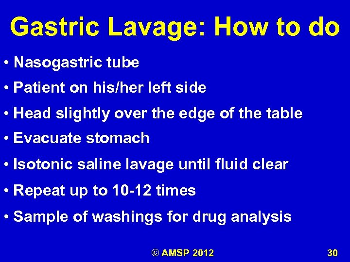 Gastric Lavage: How to do • Nasogastric tube • Patient on his/her left side