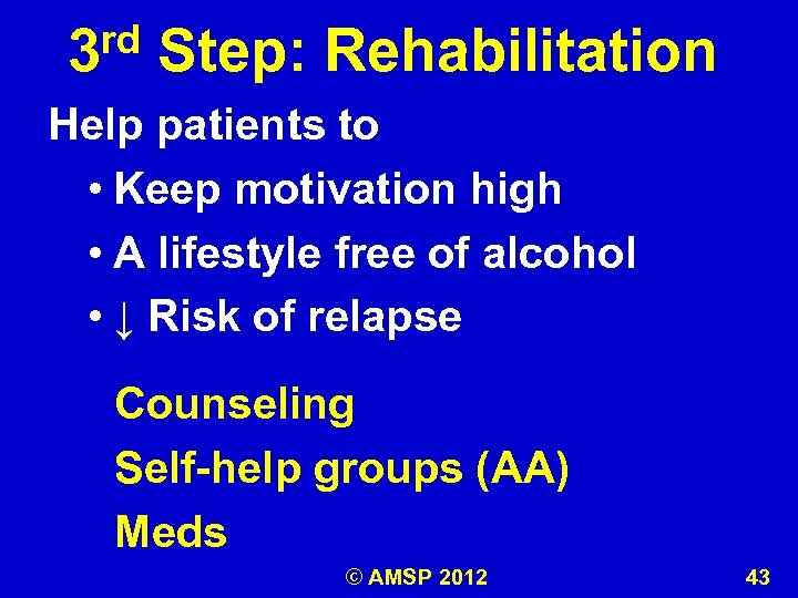 rd 3 Step: Rehabilitation Help patients to • Keep motivation high • A lifestyle