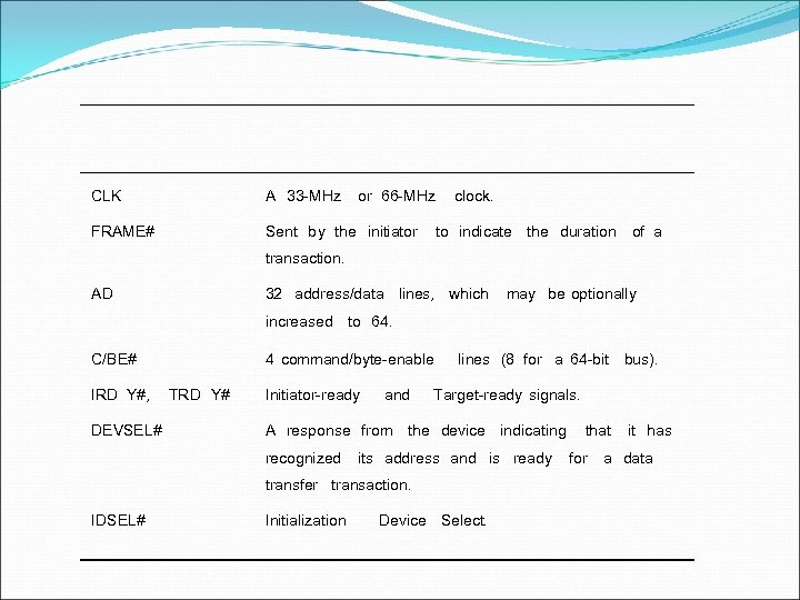 CLK A 33 -MHz or 66 -MHz FRAME# Sent by the initiator clock. to