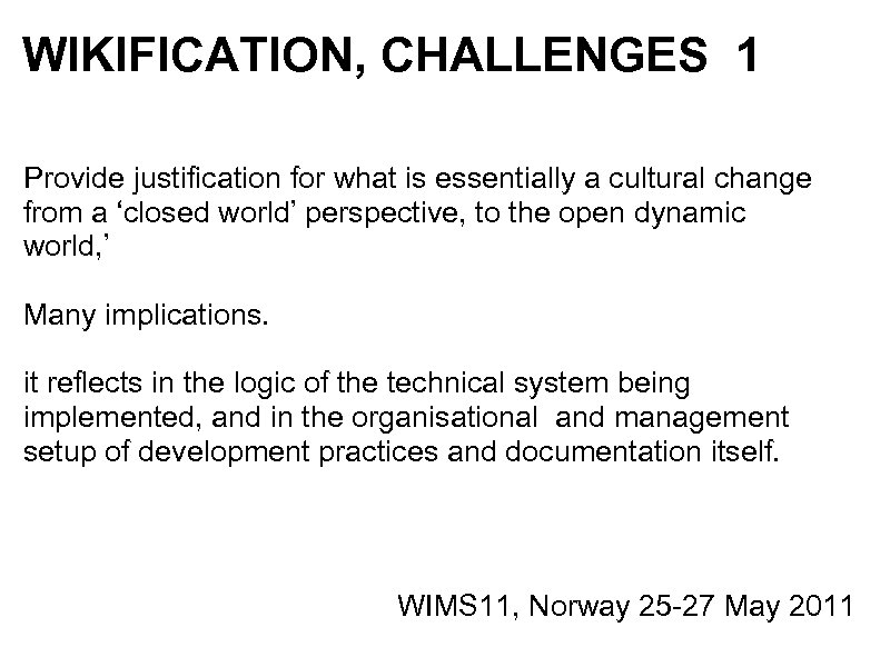 WIKIFICATION, CHALLENGES 1 Provide justification for what is essentially a cultural change from a