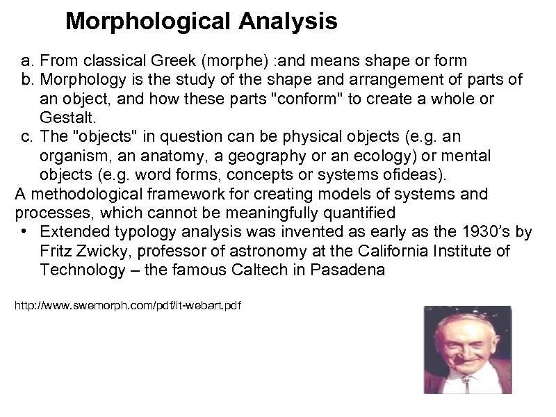 Morphological Analysis a. From classical Greek (morphe) : and means shape or form b.