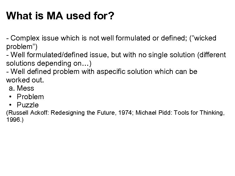 What is MA used for? - Complex issue which is not well formulated or