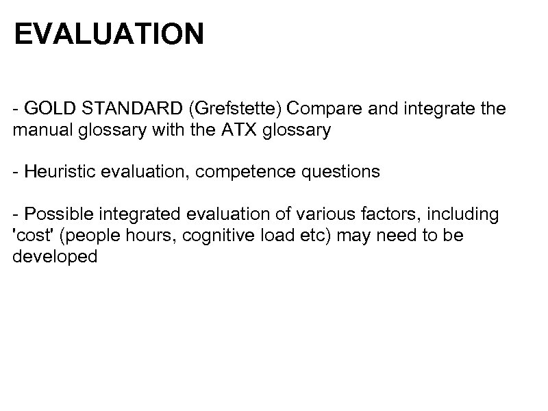 EVALUATION - GOLD STANDARD (Grefstette) Compare and integrate the manual glossary with the ATX