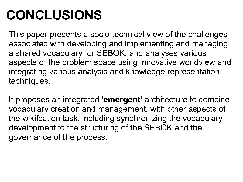 CONCLUSIONS This paper presents a socio-technical view of the challenges associated with developing and