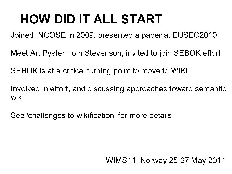 HOW DID IT ALL START Joined INCOSE in 2009, presented a paper at EUSEC