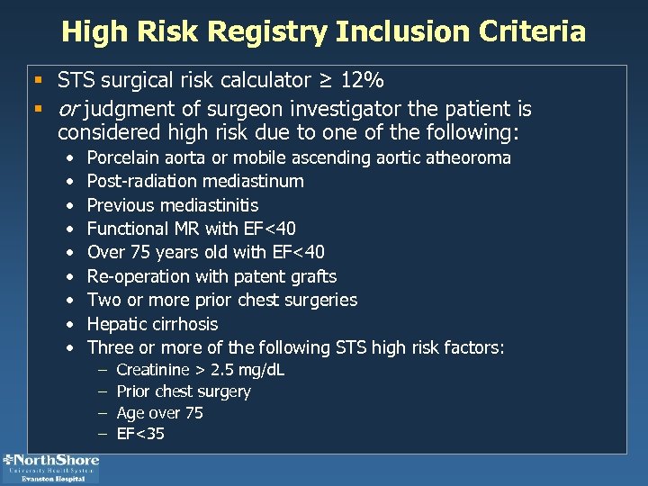 High Risk Registry Inclusion Criteria § STS surgical risk calculator ≥ 12% § or