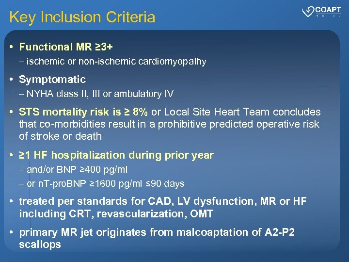 Key Inclusion Criteria • Functional MR ≥ 3+ – ischemic or non-ischemic cardiomyopathy •