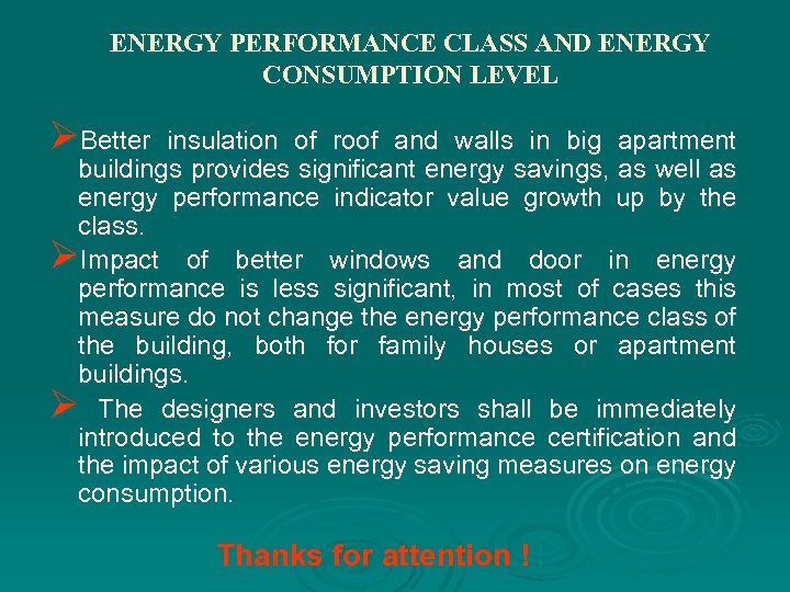ENERGY PERFORMANCE CLASS AND ENERGY CONSUMPTION LEVEL ØBetter insulation of roof and walls in