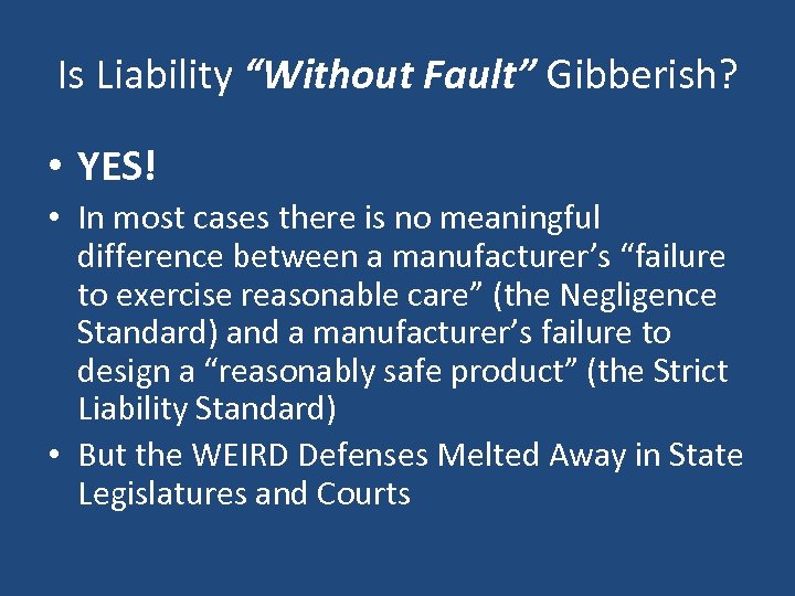 Is Liability “Without Fault” Gibberish? • YES! • In most cases there is no