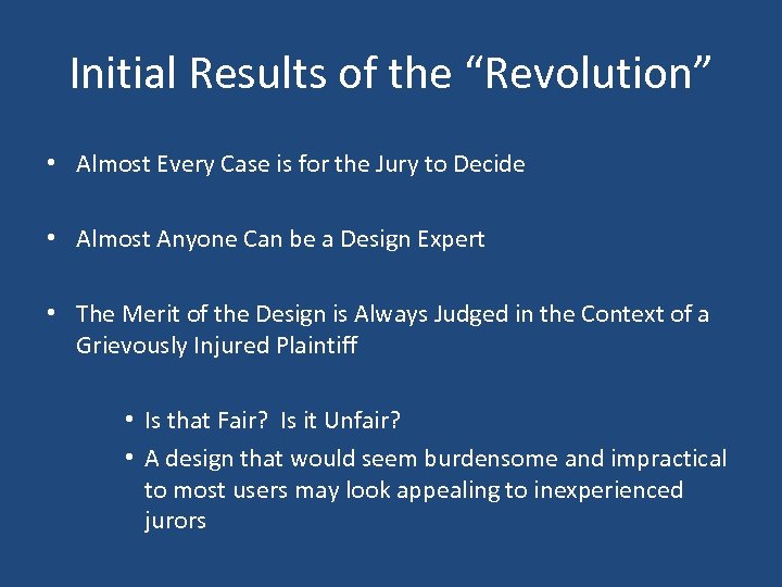 Initial Results of the “Revolution” • Almost Every Case is for the Jury to