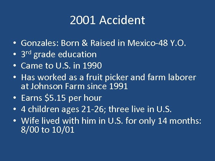 2001 Accident Gonzales: Born & Raised in Mexico-48 Y. O. 3 rd grade education