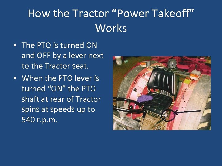 How the Tractor “Power Takeoff” Works • The PTO is turned ON and OFF