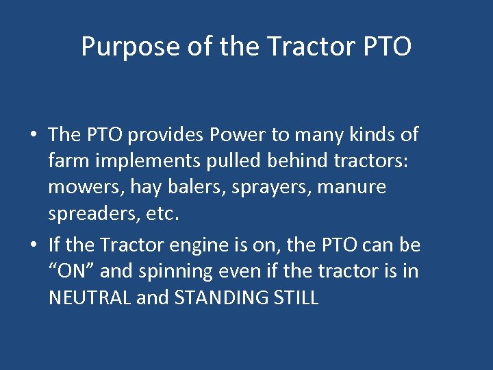 Purpose of the Tractor PTO • The PTO provides Power to many kinds of