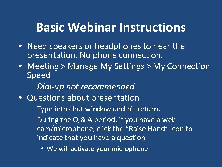 Basic Webinar Instructions • Need speakers or headphones to hear the presentation. No phone