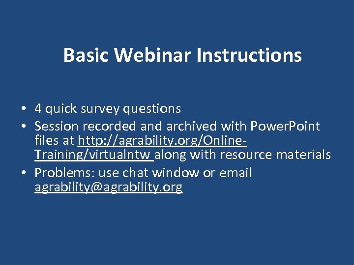 Basic Webinar Instructions • 4 quick survey questions • Session recorded and archived with