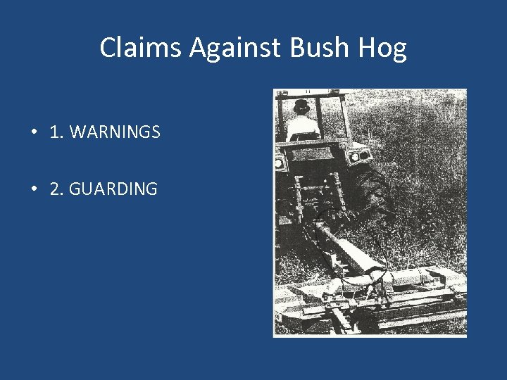 Claims Against Bush Hog • 1. WARNINGS • 2. GUARDING 