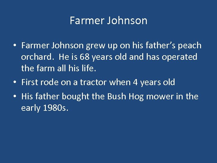 Farmer Johnson • Farmer Johnson grew up on his father’s peach orchard. He is