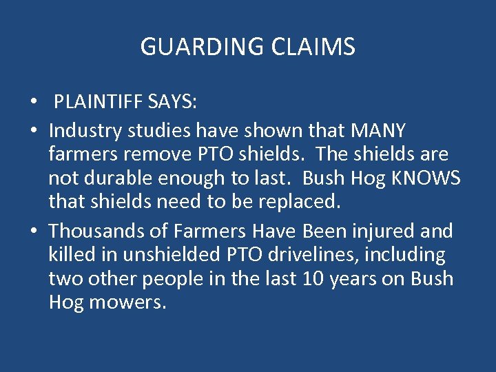 GUARDING CLAIMS • PLAINTIFF SAYS: • Industry studies have shown that MANY farmers remove