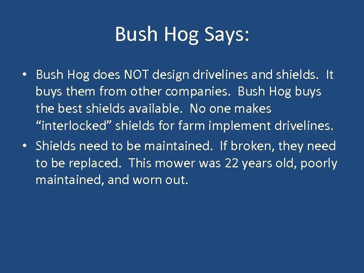 Bush Hog Says: • Bush Hog does NOT design drivelines and shields. It buys