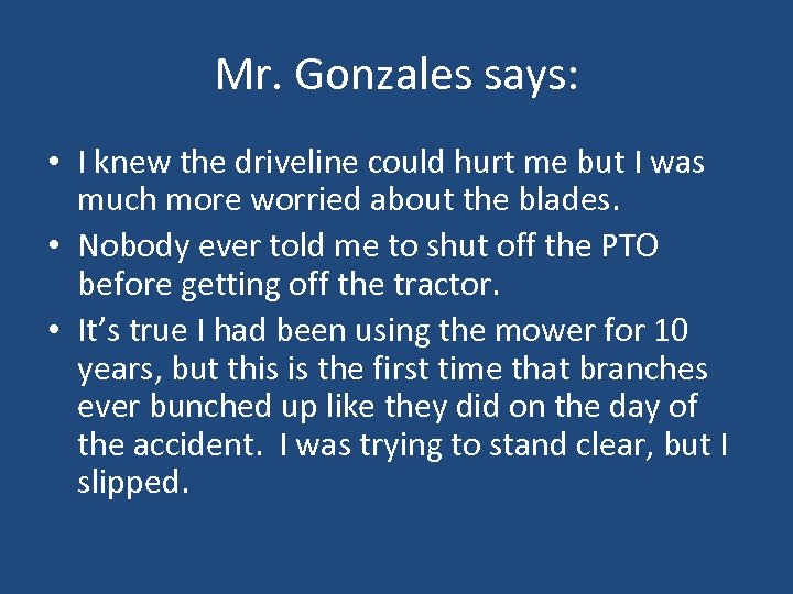 Mr. Gonzales says: • I knew the driveline could hurt me but I was