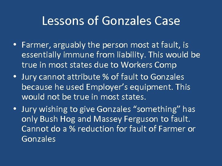 Lessons of Gonzales Case • Farmer, arguably the person most at fault, is essentially