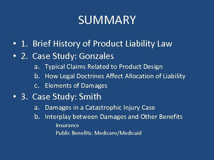 SUMMARY • 1. Brief History of Product Liability Law • 2. Case Study: Gonzales