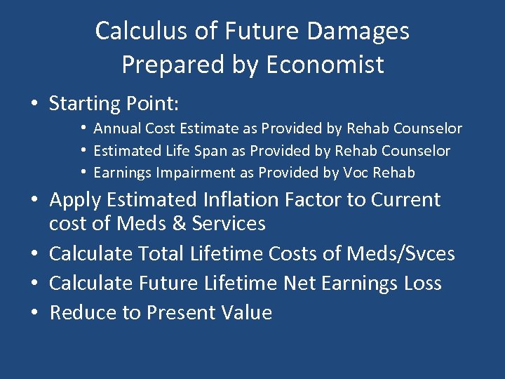 Calculus of Future Damages Prepared by Economist • Starting Point: • Annual Cost Estimate