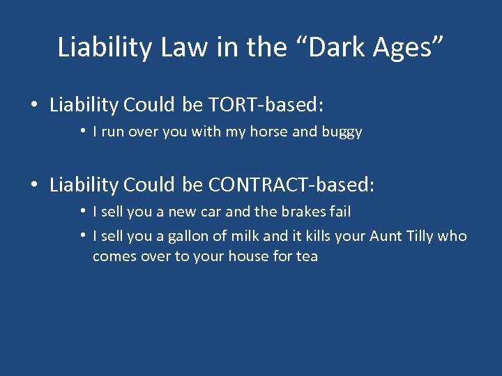 Liability Law in the “Dark Ages” • Liability Could be TORT-based: • I run