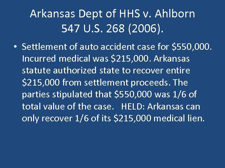 Arkansas Dept of HHS v. Ahlborn 547 U. S. 268 (2006). • Settlement of