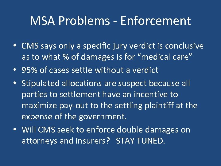 MSA Problems - Enforcement • CMS says only a specific jury verdict is conclusive