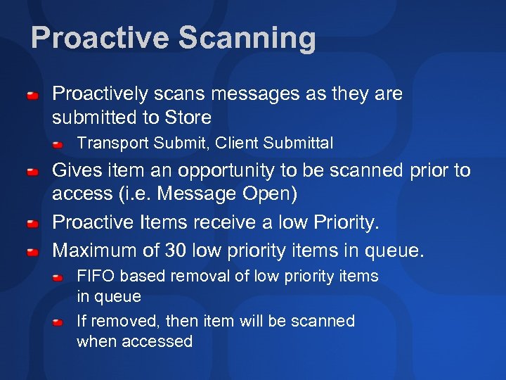 Proactive Scanning Proactively scans messages as they are submitted to Store Transport Submit, Client