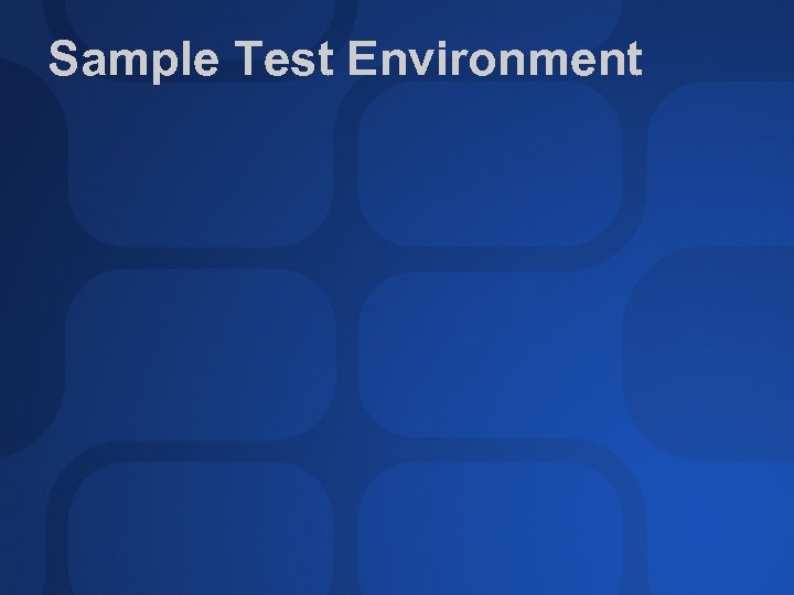 Sample Test Environment 