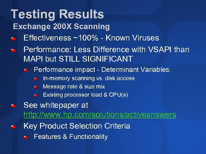 Testing Results Exchange 200 X Scanning Effectiveness ~100% - Known Viruses Performance: Less Difference