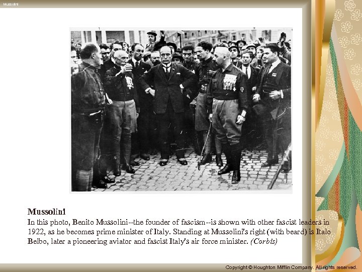 Mussolini In this photo, Benito Mussolini--the founder of fascism--is shown with other fascist leaders