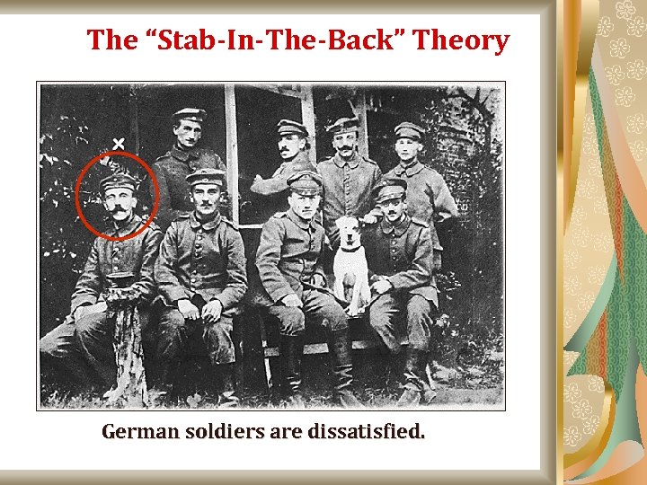 The “Stab-In-The-Back” Theory German soldiers are dissatisfied. 