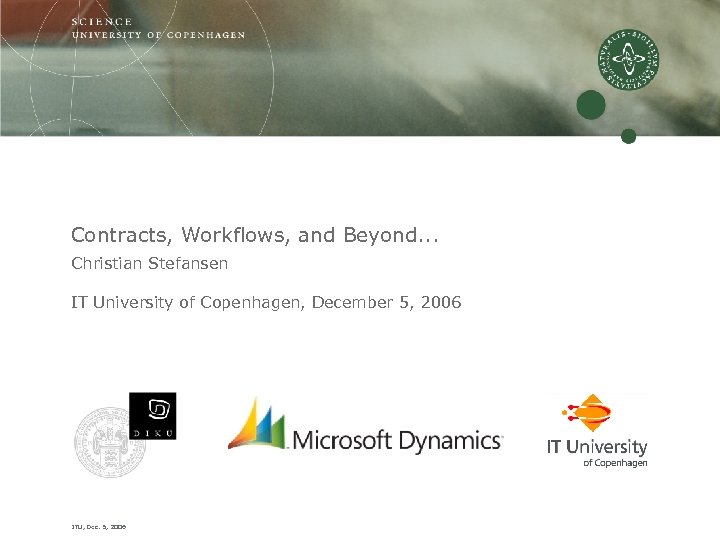 Contracts, Workflows, and Beyond. . . Christian Stefansen IT University of Copenhagen, December 5,