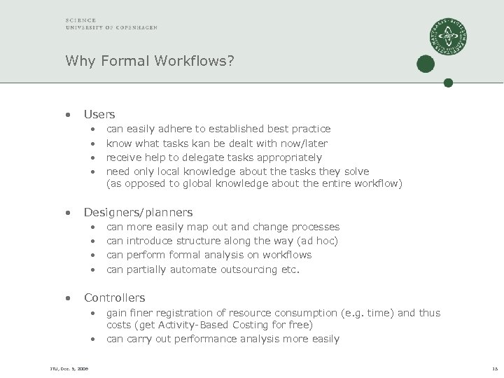 Why Formal Workflows? • Users • • • Designers/planners • • • can easily