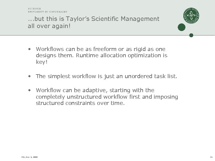 . . . but this is Taylor’s Scientific Management all over again! • Workflows
