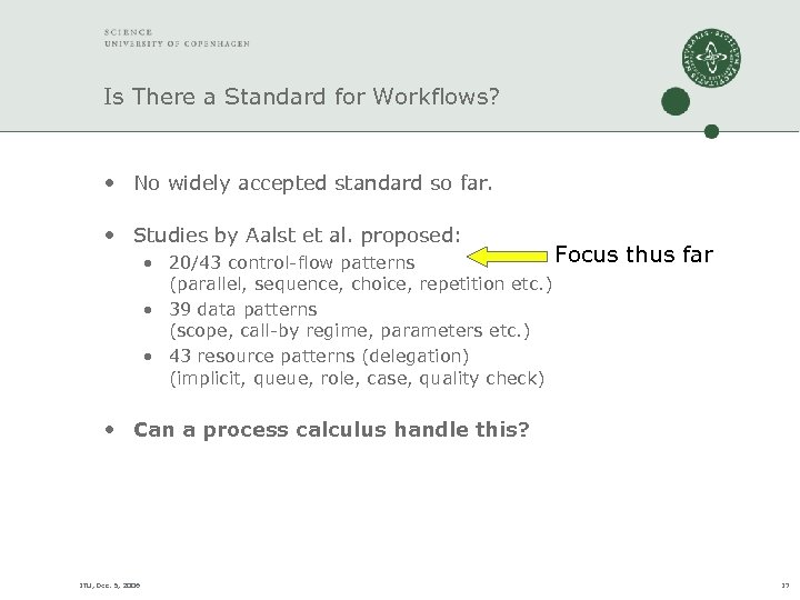 Is There a Standard for Workflows? • No widely accepted standard so far. •