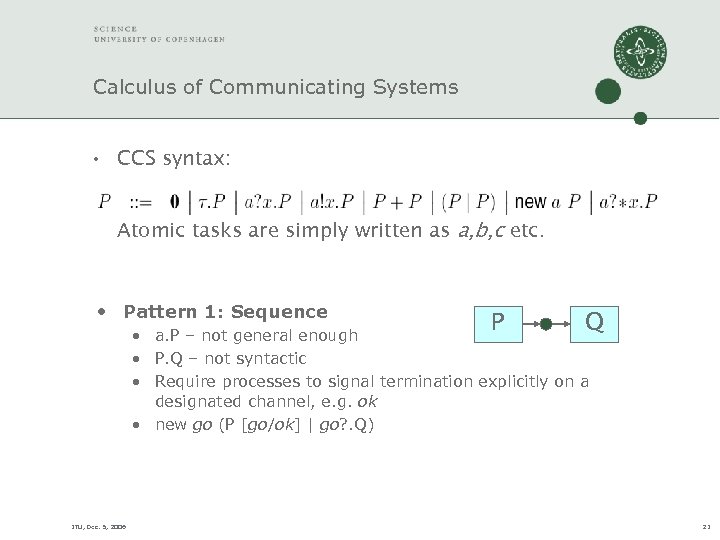 Calculus of Communicating Systems • CCS syntax: Atomic tasks are simply written as a,