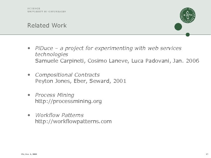 Related Work • Pi. Duce – a project for experimenting with web services technologies