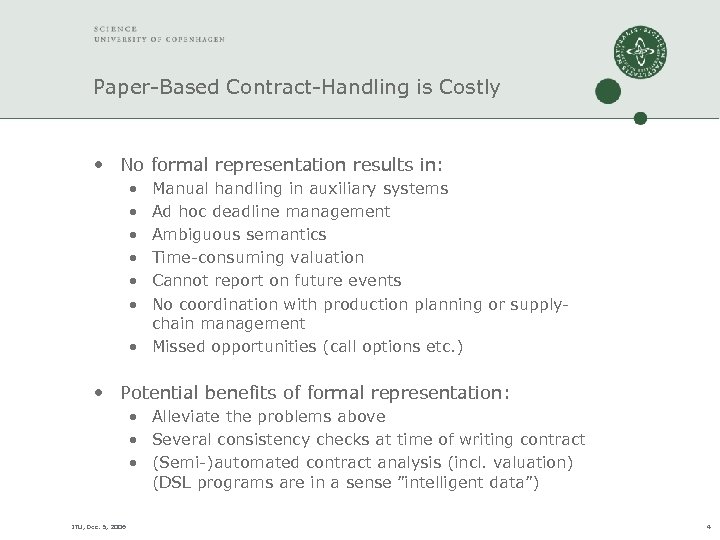 Paper-Based Contract-Handling is Costly • No formal representation results in: • • • Manual
