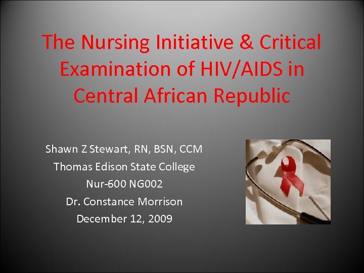 The Nursing Initiative & Critical Examination of HIV/AIDS in Central African Republic Shawn Z