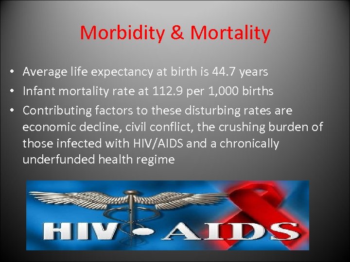 Morbidity & Mortality • Average life expectancy at birth is 44. 7 years •
